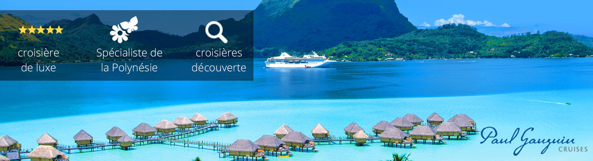 Croisières Paul Gauguin Cruises: Promotions, infos et réservations 