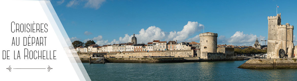 Croisières au départ de La Rochelle